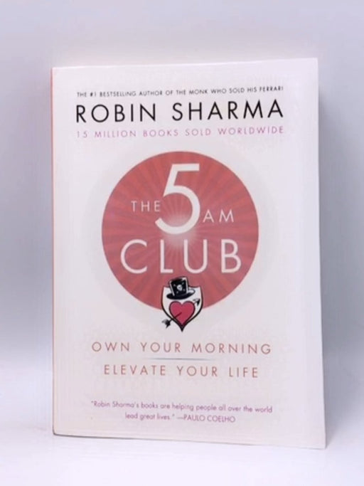 The 5 AM Club: Own Your Morning. Elevate Your Life. - Robin Sharma; 