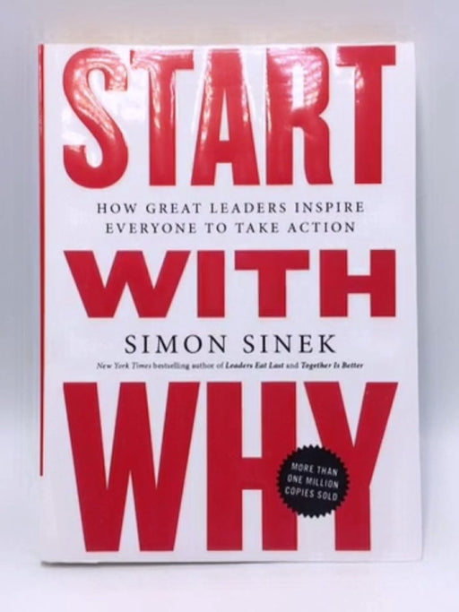 Start with Why: How Great Leaders Inspire Everyone to Take Action (Hardcover) - Sinek, Simon; 