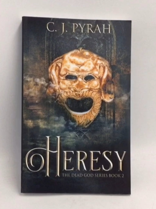 Heresy (The Dead God Series Book 2) - C J Pyrah; 