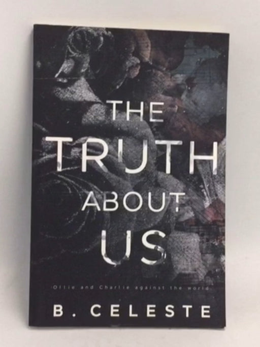 The Truth about Us - B Celeste; 