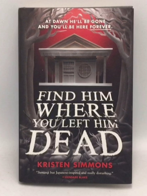 Find Him Where You Left Him Dead - Hardcover - Kristen Simmons; 