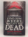 Find Him Where You Left Him Dead - Hardcover - Kristen Simmons; 