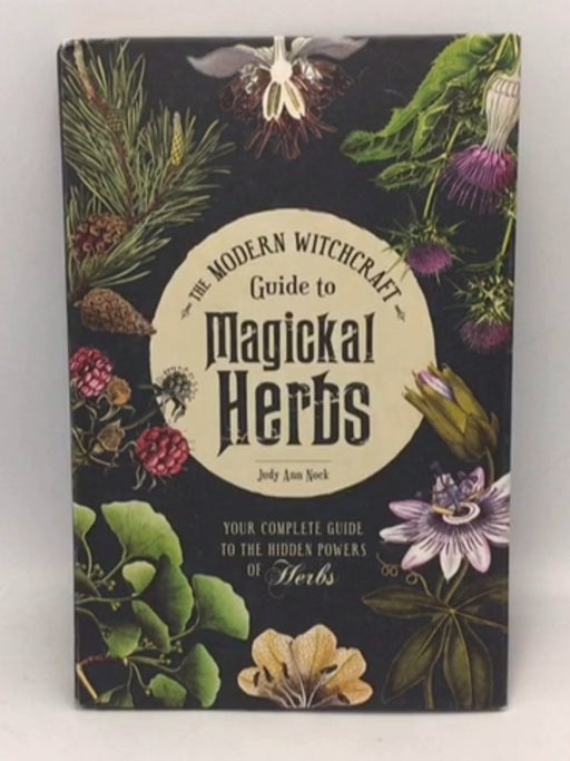 The Modern Witchcraft Guide to Magickal Herbs - Judy Ann Nock; 