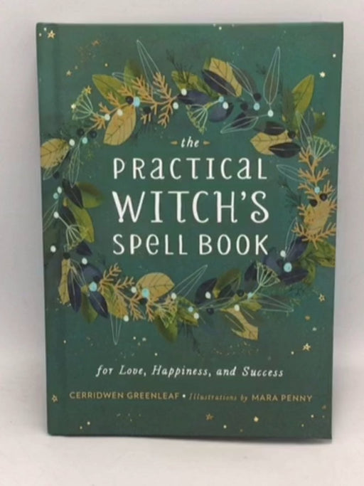 The Practical Witch's Spell Book - Cerridwen Greenleaf; 