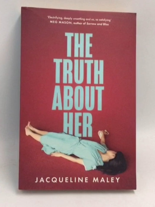 The Truth about Her - Jacqueline Maley