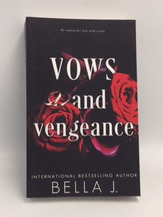 Vows and Vengeance - Bella J.