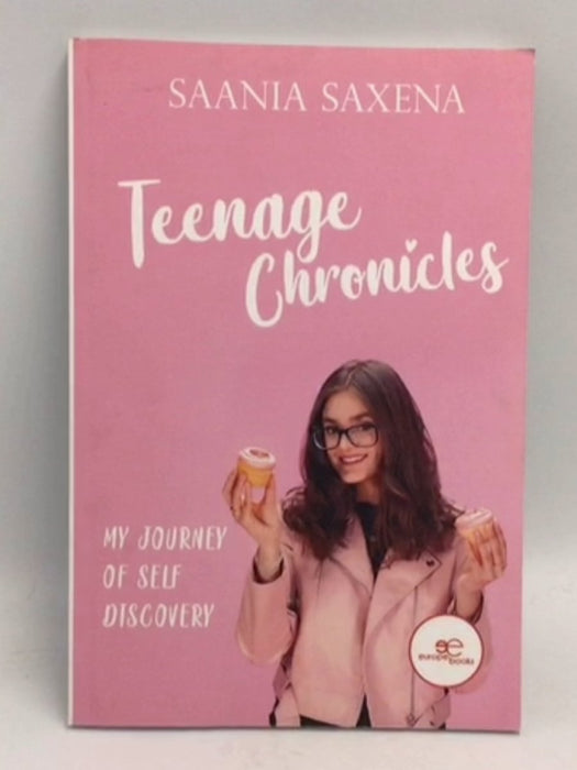 Teenage Chronicles - Saania Saxena