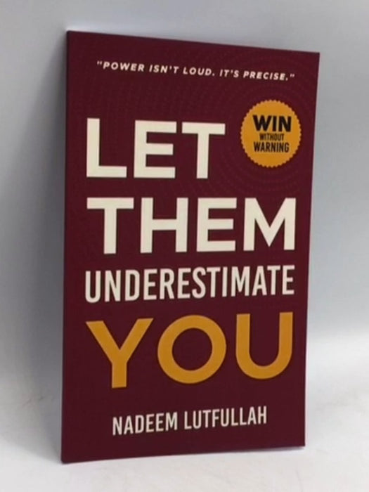 Let Them Underestimate You - Nadeem Lutfullah