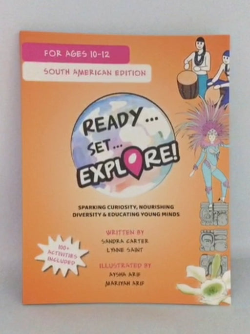 Ready...Set...Explore! - Sandra Carter; Lynne Saint; Aysha Arif; Mariyah Arif;