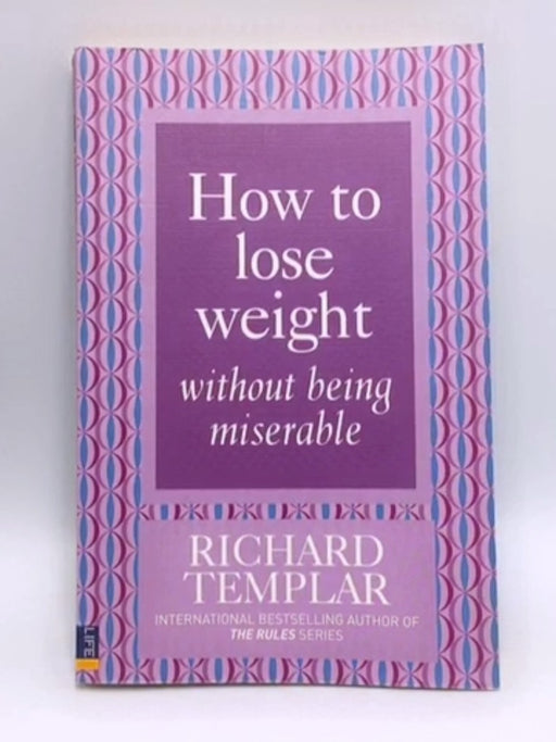 How to Lose Weight Without Being Miserable - Richard Templar