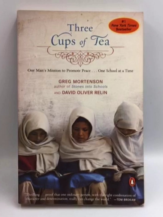 Three cups of tea: one man's mission to promote peace -- one school at a time - Mortenson, Greg.