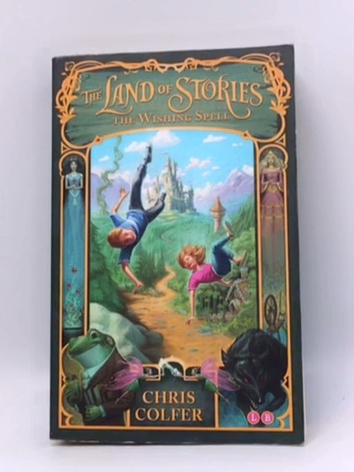 The Land of Stories The Wishing Spell - Chris Colfer