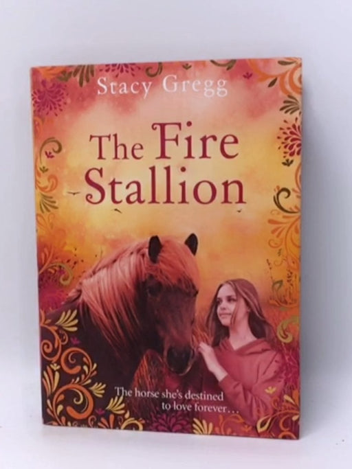 The Fire Stallion - Hardcover - Stacy Gregg; 