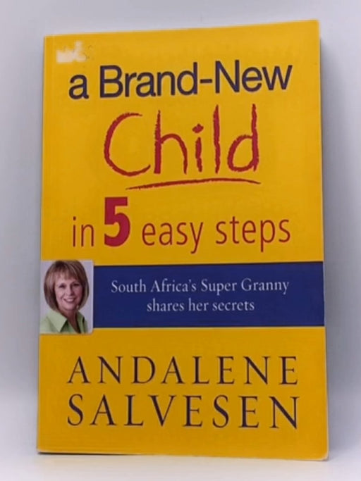 A Brand-new Child in 5 Easy Steps - Andalene Salvesen; 