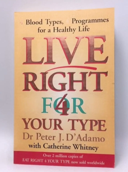 Live Right for Your Type - Peter D'Adamo; Catherine A. Whitney; 