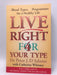 Live Right for Your Type - Peter D'Adamo; Catherine A. Whitney; 