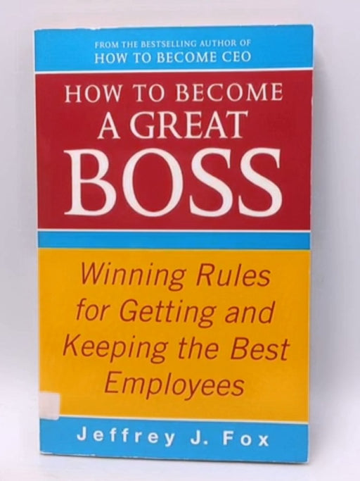 How to Become a Great Boss - Jeffrey J. Fox