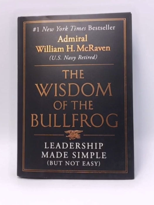 The Wisdom of the Bullfrog - William H. McRaven; 