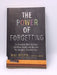 The Power of Forgetting: Six Essential Skills to Clear Out Brain Clutter and Become the Sharpest, Smartest You - Mike Byster; 