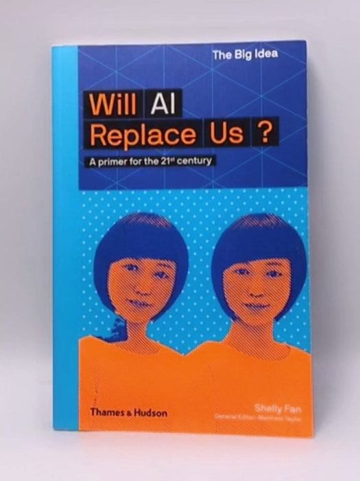 Will AI Replace Us? (The Big Idea Series) - Shelly Fan; 