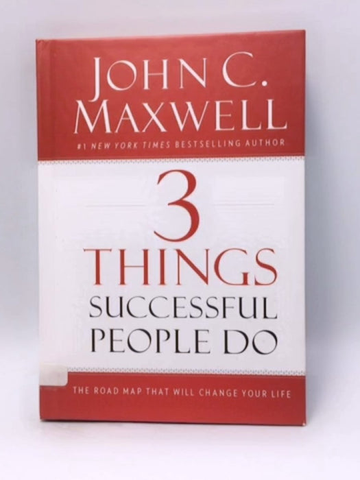 3 Things Successful People Do (Hardcover) - John C. Maxwell; 