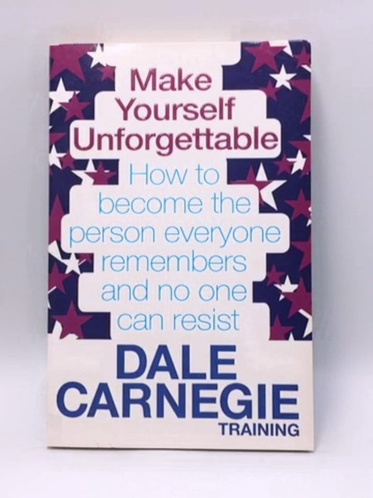 Make Yourself Unforgettable - Dale Carnegie Training; 