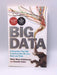 Big Data: A Revolution That Will Transform How We Live, Work and Think. Viktor Mayer-Schnberger and Kenneth Cukier - Mayer-Sc