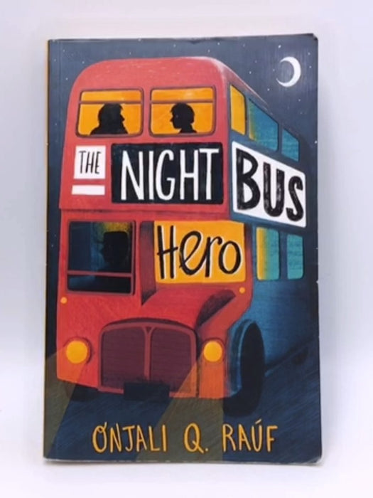 The Night Bus Hero - Onjali Q. Rauf; 