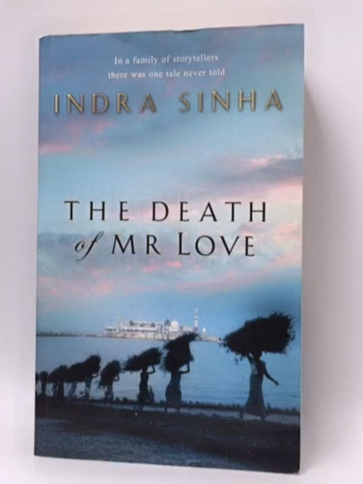 The Death of Mr Love - Indra Sinha; 