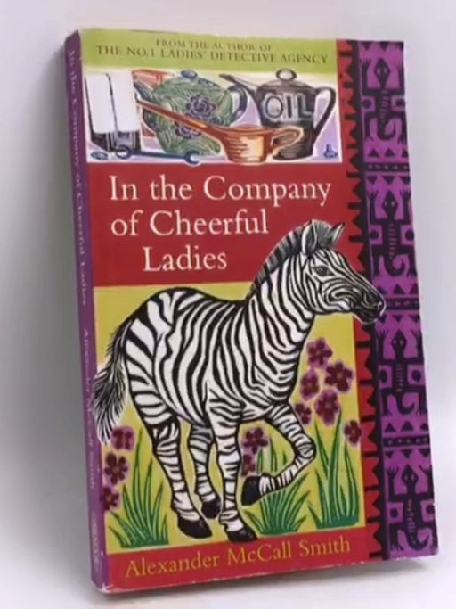 In the Company of Cheerful Ladies - Alexander McCall Smith; 