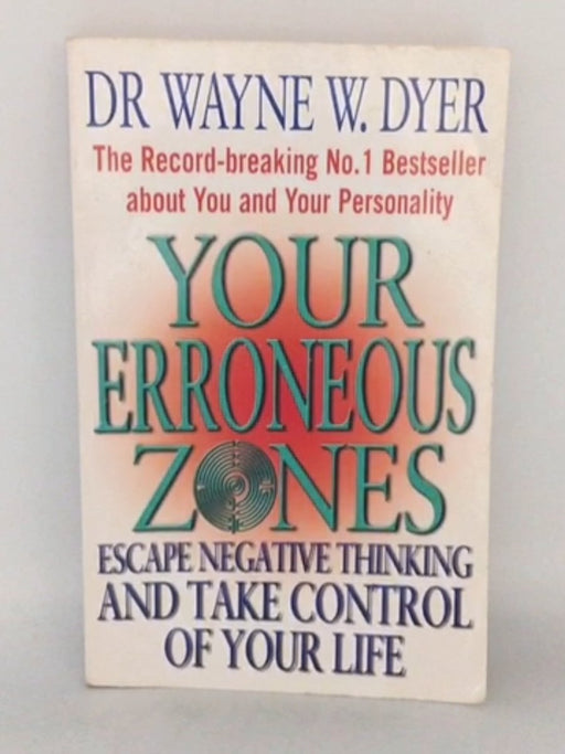 Your Erroneous Zones - Wayne W. Dyer; 