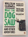 What the Dog Saw - Malcolm Gladwell; 