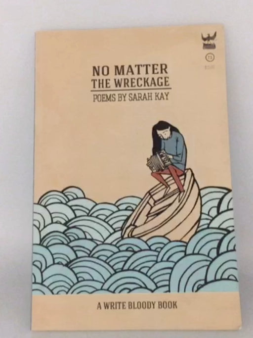 No Matter the Wreckage - Sarah Kay; 