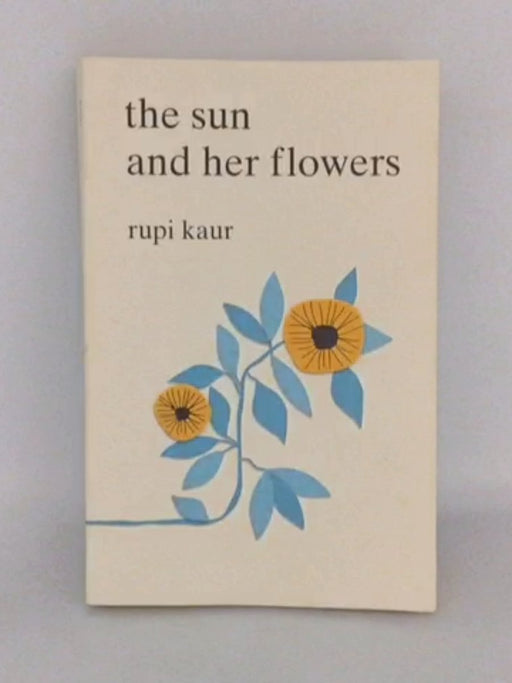 The Sun and Her Flowers - Rupi Kaur
