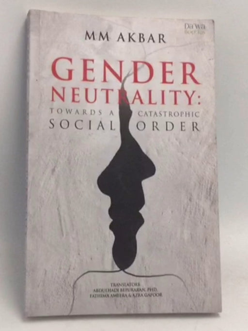 GENDER NEUTRALITY:TOWARDS A CATASTROPHIC SOCIAL ORDER - MM Akbar