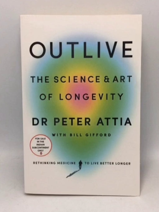 Outlive : The Science & Art of Longevity - Peter Attia; Bill Gifford; 