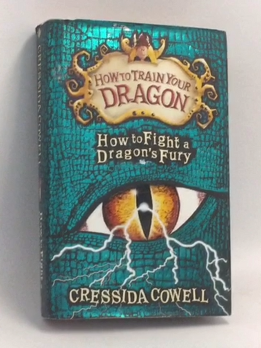How to Fight a Dragon's Fury - Hardcover - Cressida Cowell; 