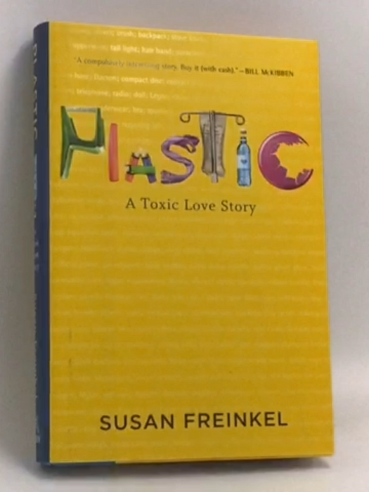 Plastic: A Toxic Love Story – An Engaging Analysis of Cultural Dependency and the Resulting Environmental Crisis- [Hardcover]