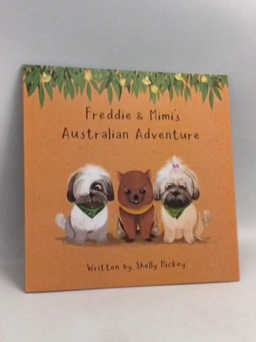 Freddie & Mimi's Australian Adventure - Shelly Hickey