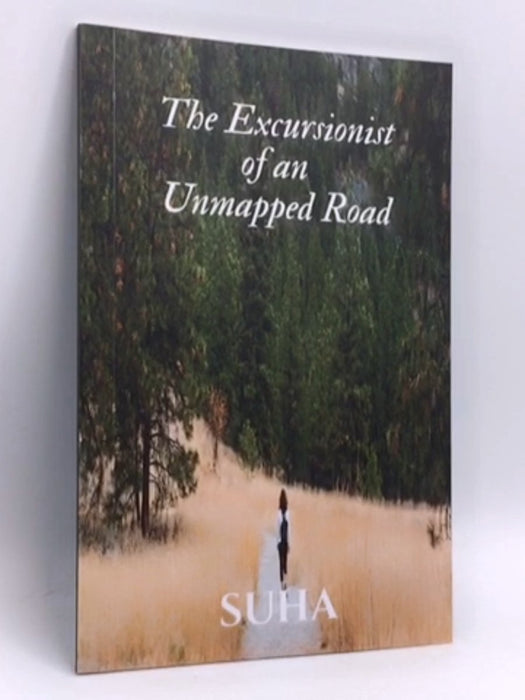 The Excursionist of an Unmapped Road - Suha; 
