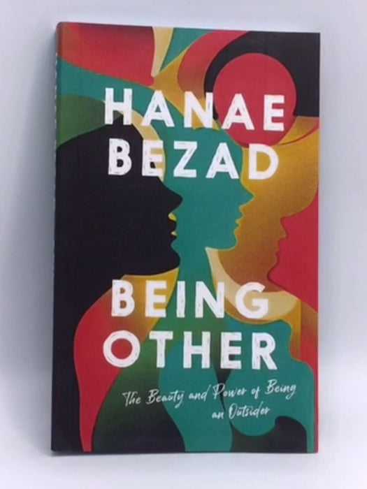 Being Other: The Beauty and Power of Being an Outsider - Hanae Bezad; 