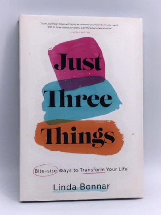 Just Three Things: Bite-size Ways to Transform Your Life. (Hardcover) - Linda Bonnar; 