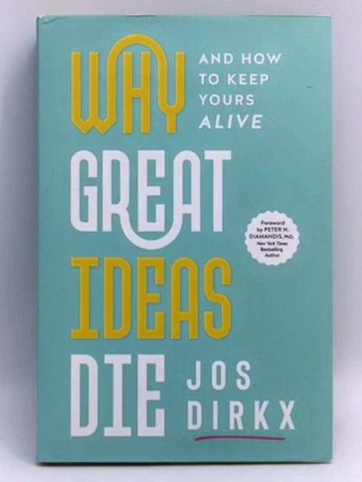Why Great Ideas Die (Hardcover) - Jos Dirkx; 