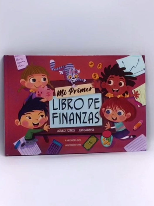 Mi Primer Libro de Finanzas (Hardcover) - Jose Torres; Juan Saavedra; 