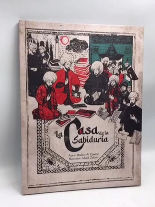 La Casa de la Sabiduria- [Hardcover] - Sheikha Bodour Al Qasimi,Grace chaoul Karim y Arturo Torres Moreno(Translator)
