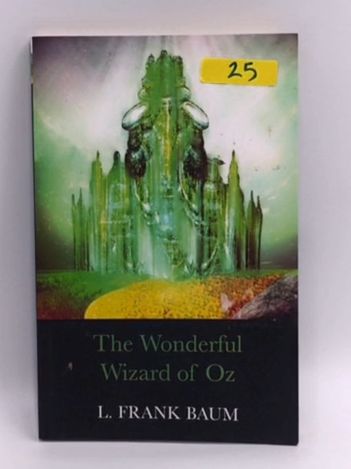 The Wonderful Wizard of Oz - Lyman Frank Baum; 