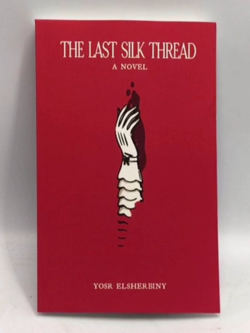 The Last Silk Thread - Yosr Elsherbiny; 