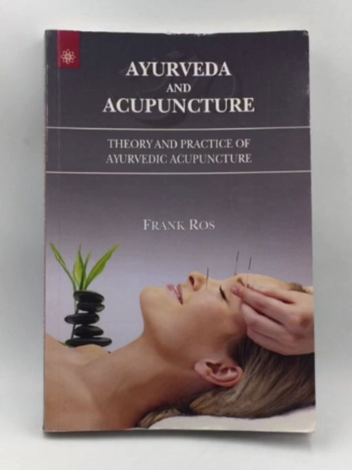 Ayurveda and Acupuncture: Theory and Practice of Ayurvedic Acupuncture Online Book Store – Bookends