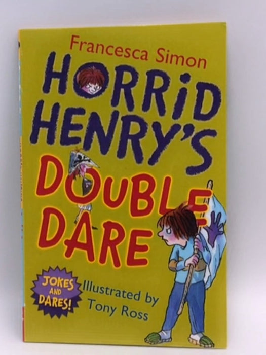 Horrid Henry's Double Dare  - Francesca Simon; 