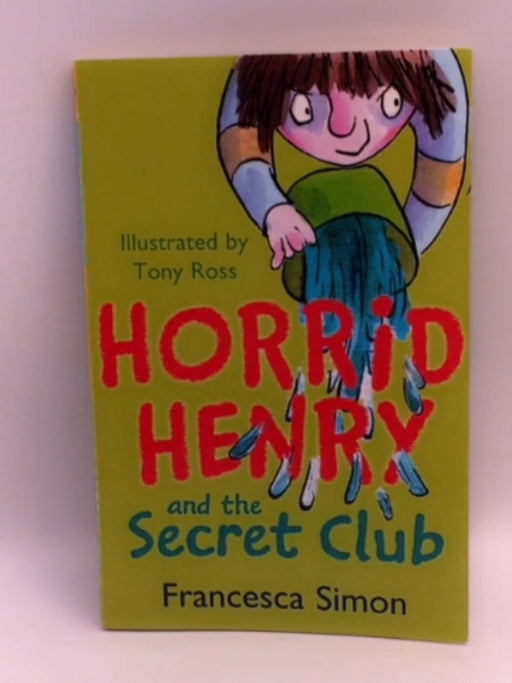 Horrid Henry and the Secret Club - Francesca Simon; 